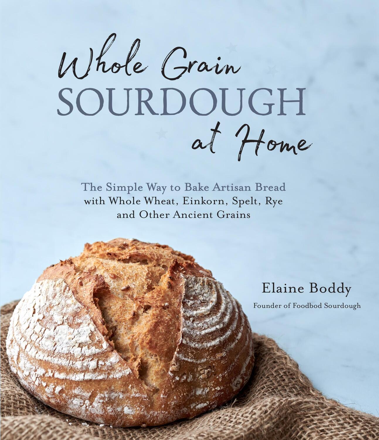 Cover: 9781645671107 | Whole Grain Sourdough at Home | Elaine Boddy | Taschenbuch | Englisch