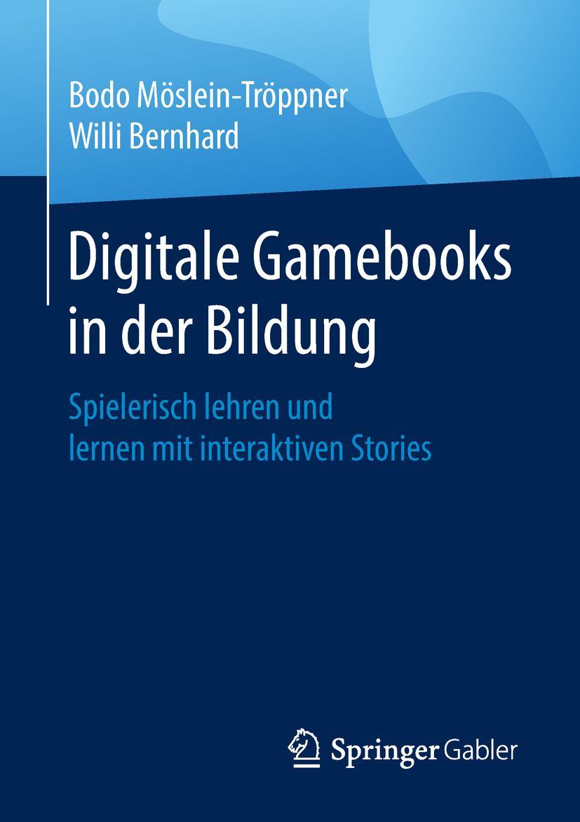 Cover: 9783658213480 | Digitale Gamebooks in der Bildung | Willi Bernhard (u. a.) | Buch