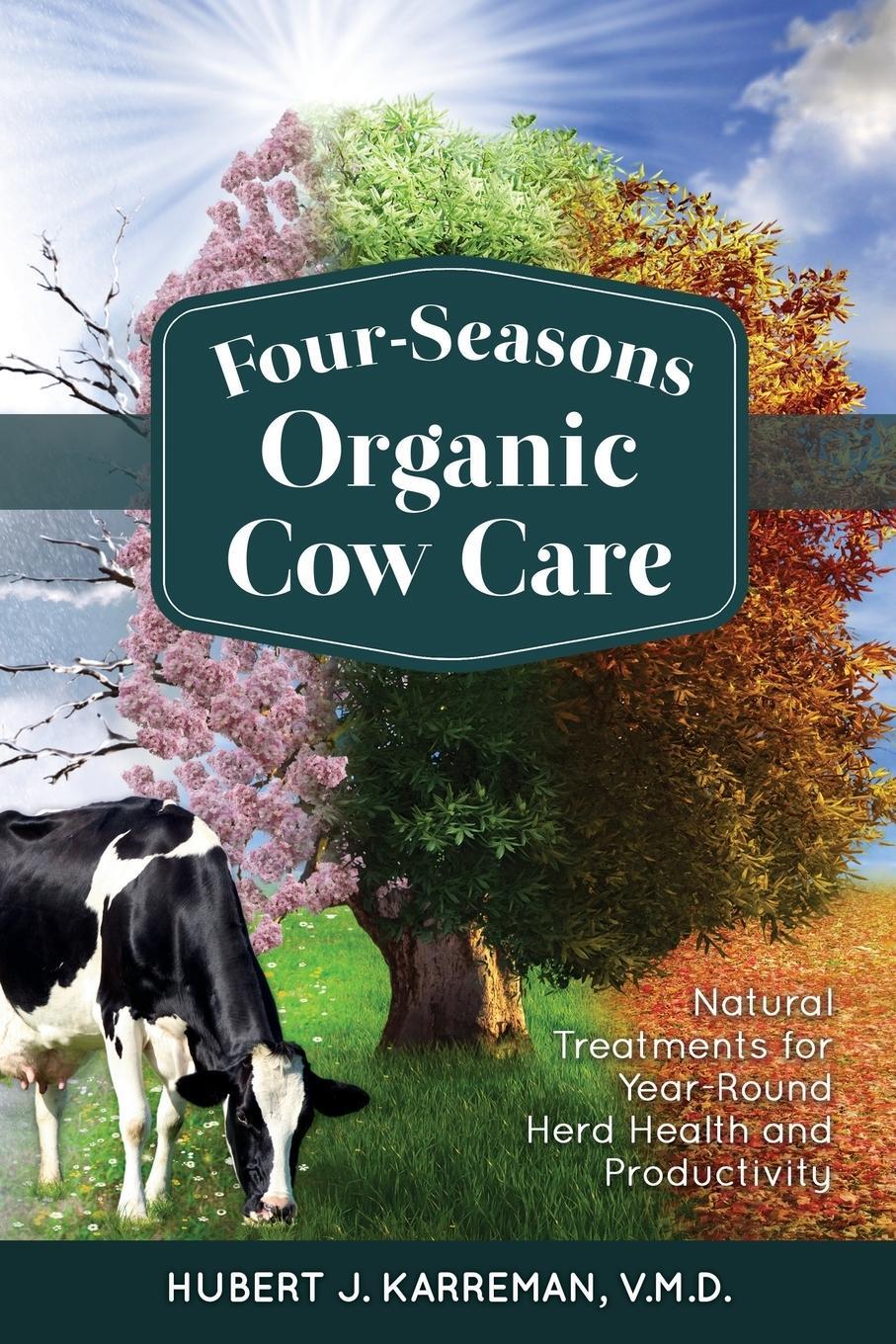 Cover: 9781601731326 | Four-Seasons Organic Cow Care | Hubert J. Karreman | Taschenbuch