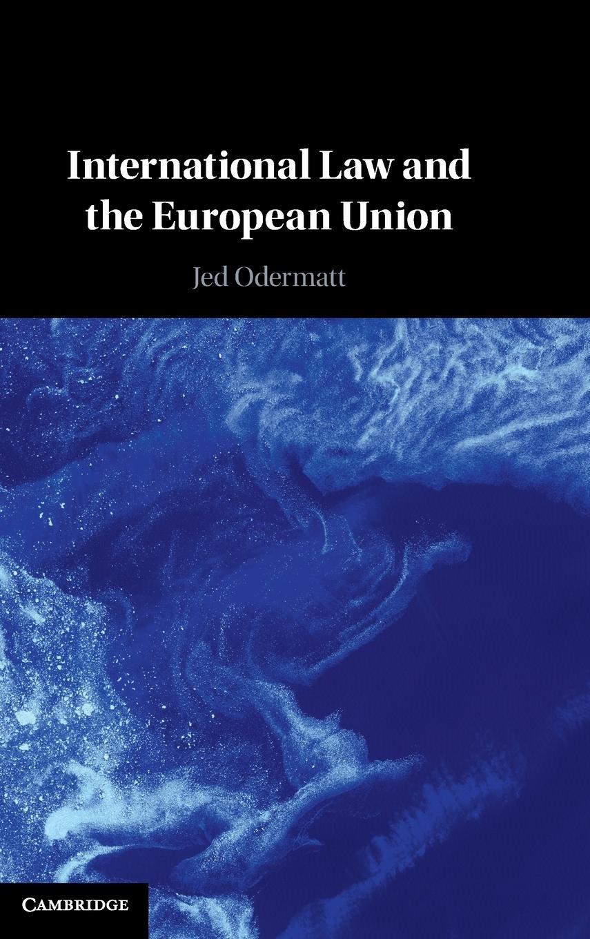 Cover: 9781108841993 | International Law and the European Union | Jed Odermatt | Buch | 2021