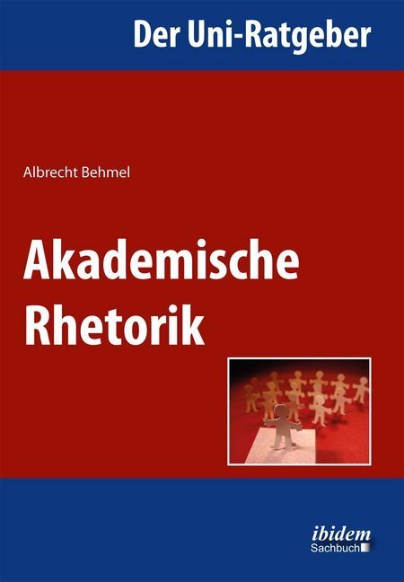 Cover: 9783838204307 | Der Uni-Ratgeber: Akademische Rhetorik | Albrecht Behmel | Taschenbuch