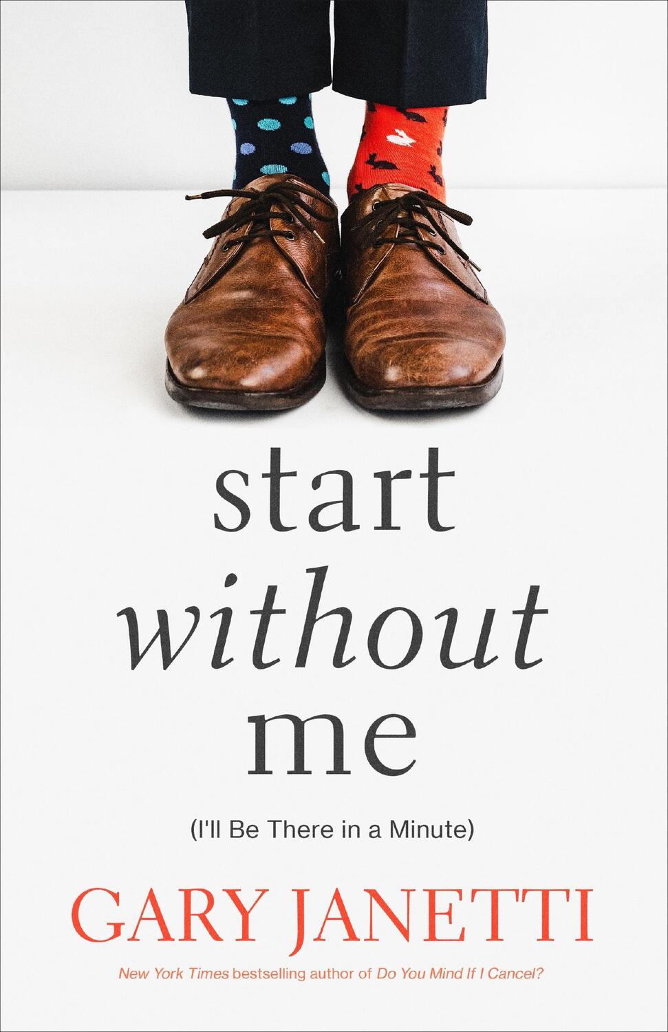 Autor: 9781250853455 | Start Without Me | (I'll Be There in a Minute) | Gary Janetti | Buch
