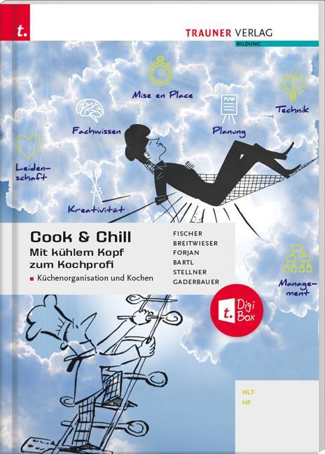 Cover: 9783991131472 | Cook & Chill | Mit kühlem Kopf zum Kochprofi | Peter Fischer (u. a.)