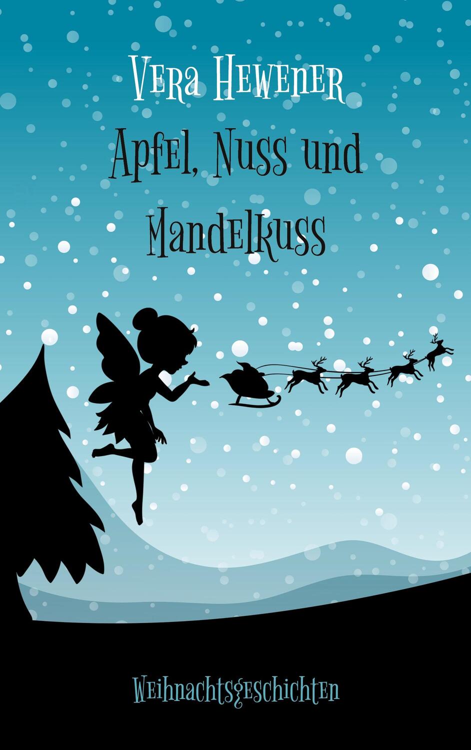 Cover: 9783756223770 | Apfel, Nuss und Mandelkuss | Weihnachtsgeschichten. DE | Vera Hewener