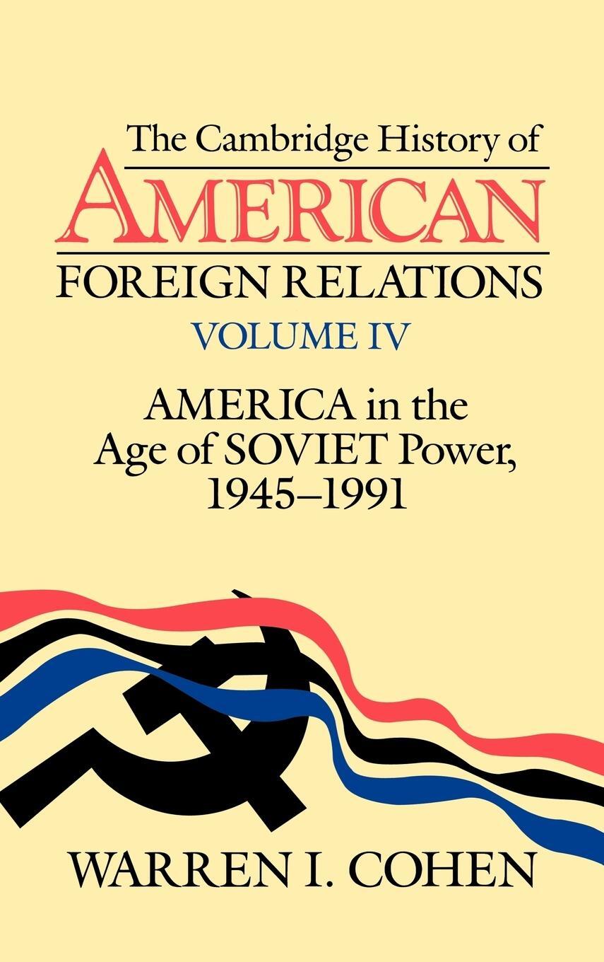 Cover: 9780521381932 | The Cambridge History of American Foreign Relations, Vol. IV | Cohen