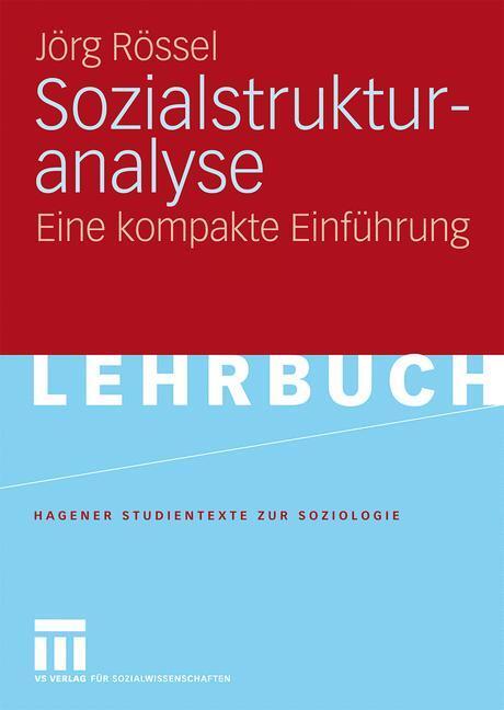 Cover: 9783531149974 | Sozialstrukturanalyse | Eine kompakte Einführung | Jörg Rössel | Buch