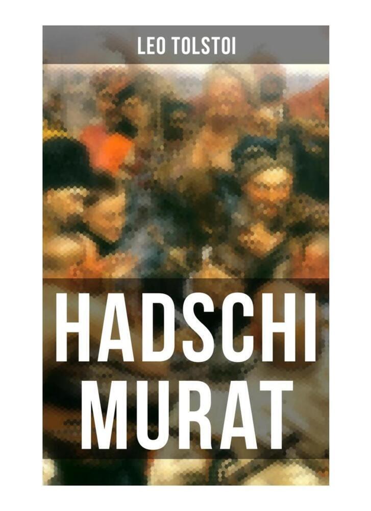 Cover: 9788027255900 | Hadschi Murat | Das letzte Meisterwerk von Tolstoi | Leo N. Tolstoi