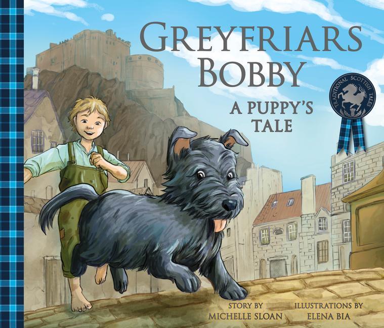 Cover: 9781782505907 | Greyfriars Bobby: A Puppy's Tale | Michelle Sloan | Taschenbuch | 2019