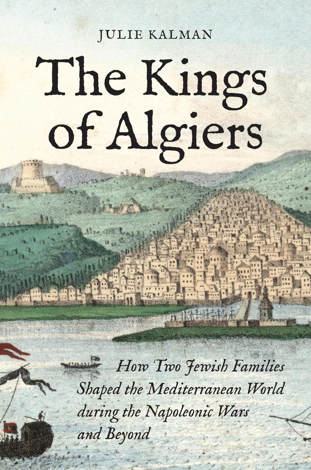 Cover: 9780691230153 | The Kings of Algiers | Julie Kalman | Buch | Englisch | 2024