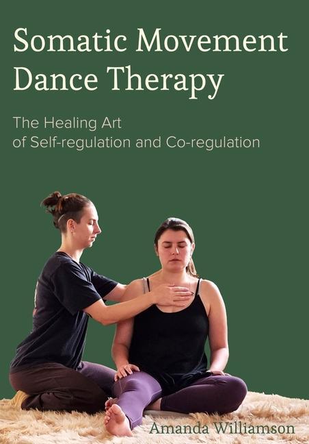 Cover: 9781789386905 | Somatic Movement Dance Therapy | Amanda Williamson | Buch | Gebunden