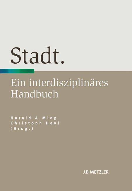 Cover: 9783476023858 | Stadt | Ein interdisziplinäres Handbuch | Christoph Heyl (u. a.)
