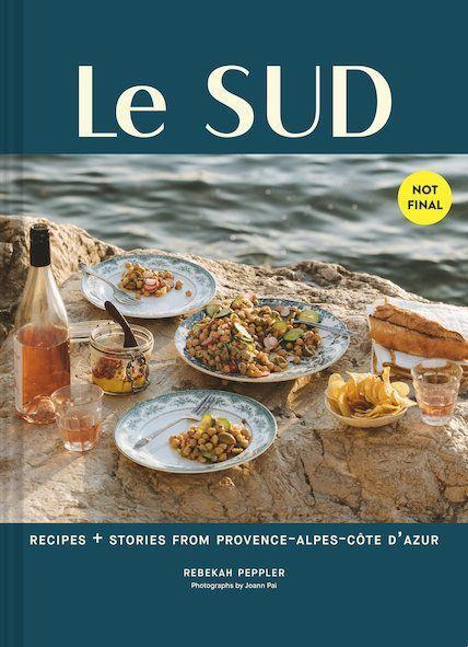 Cover: 9781797219530 | Le Sud | Recipes + Stories from Provence-Alpes-Cote d'Azur | Peppler