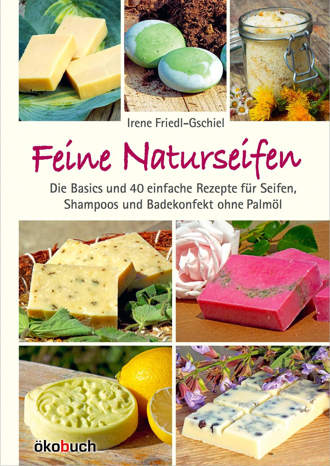 Cover: 9783947021116 | Feine Naturseifen | Irene Friedl-Gschiel | Buch | Deutsch | 2019