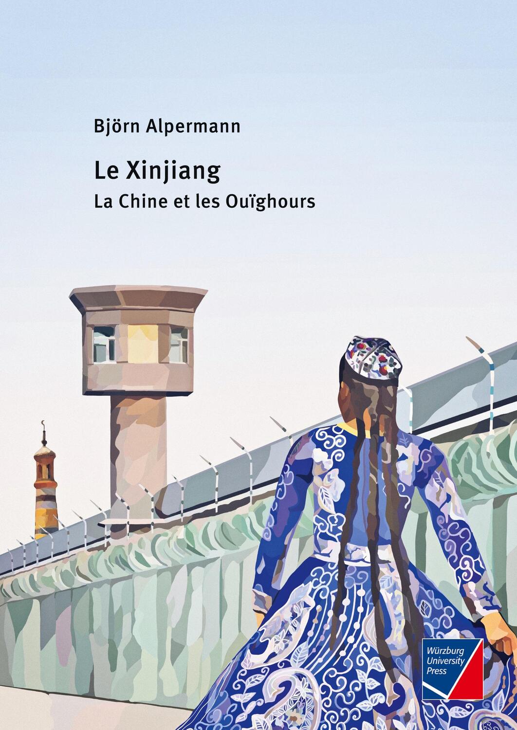 Cover: 9783958261907 | Le Xinjiang | la Chine et les Ouïghours | Björn Alpermann | Buch