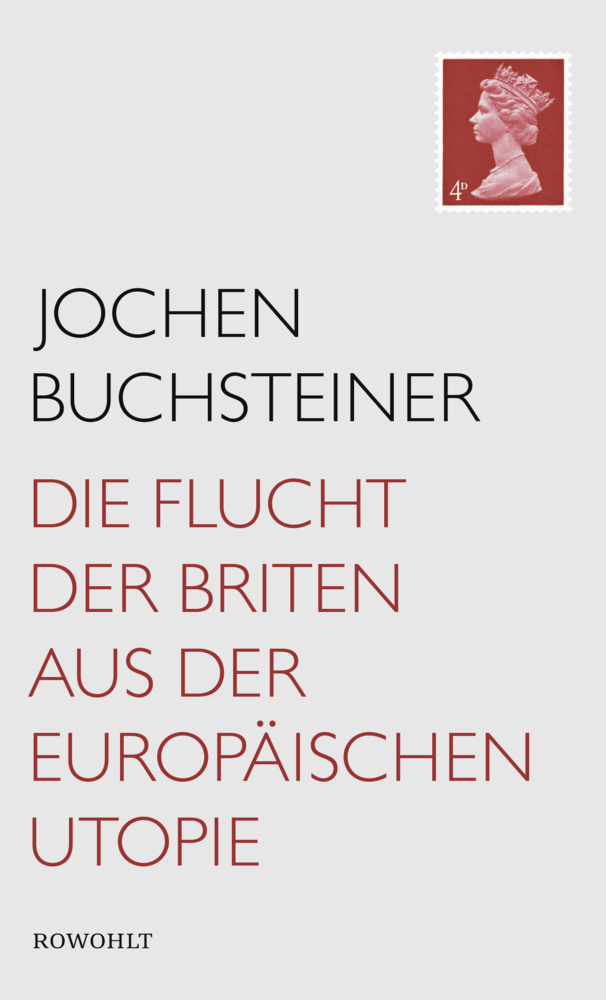 Cover: 9783498006884 | Die Flucht der Briten aus der europäischen Utopie | Jochen Buchsteiner
