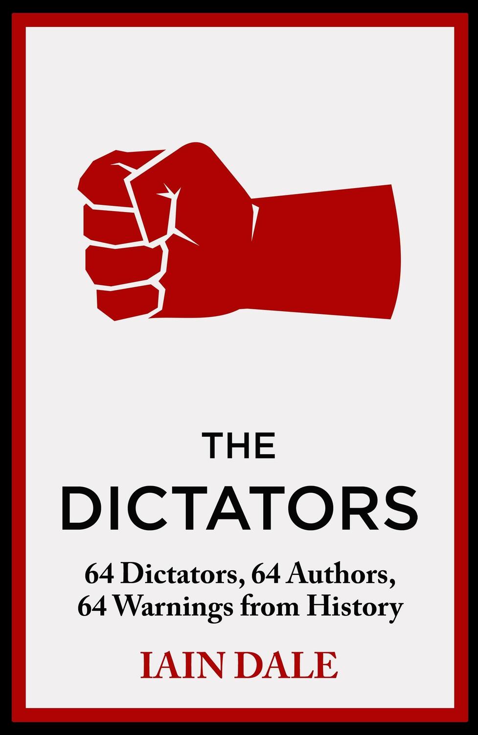 Cover: 9781399721608 | The Dictators | 64 Dictators, 64 Authors, 64 Warnings from History