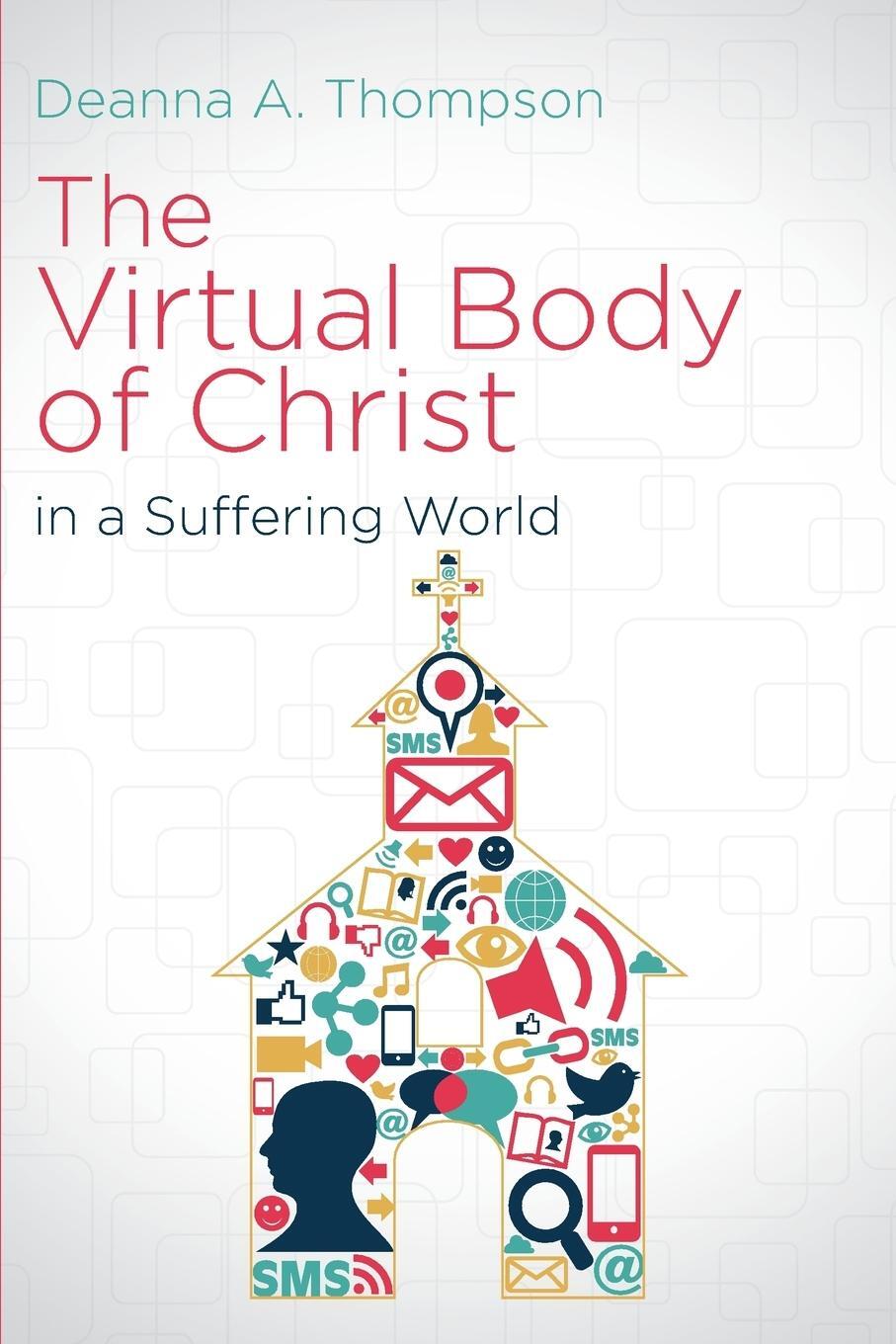 Cover: 9781501815188 | The Virtual Body of Christ in a Suffering World | Deanna A. Thompson