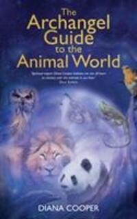 Cover: 9781781806609 | The Archangel Guide to the Animal World | Diana Cooper | Taschenbuch