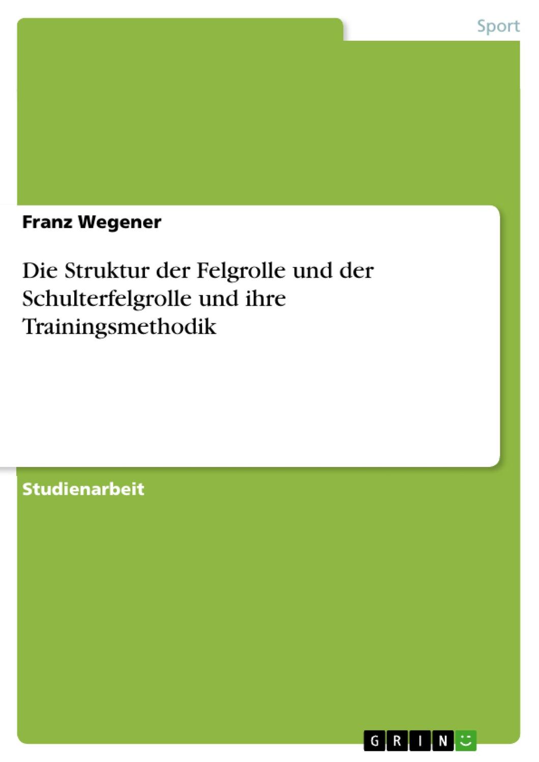 Cover: 9783638886529 | Die Struktur der Felgrolle und der Schulterfelgrolle und ihre...