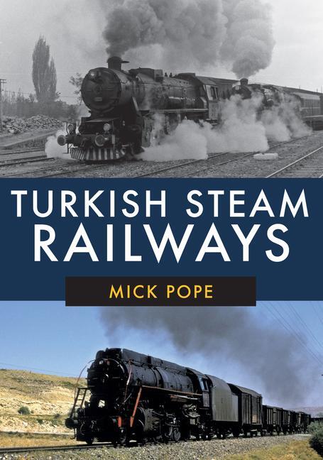 Cover: 9781445687827 | Turkish Steam Railways | Mick Pope | Taschenbuch | Englisch | 2019