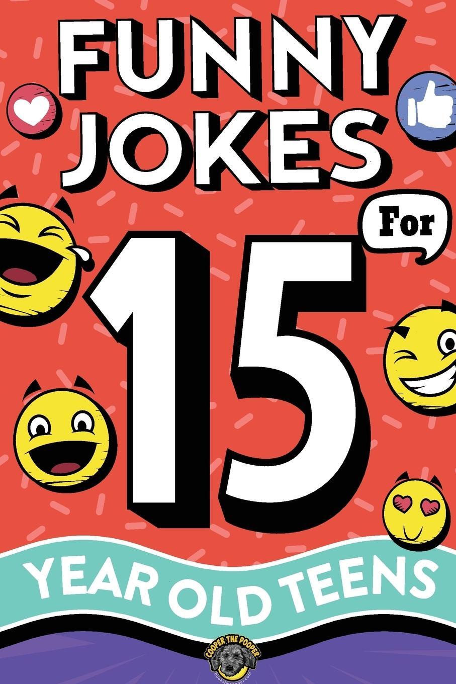 Cover: 9781953884992 | Funny Jokes for 15 Year Old Teens | Cooper The Pooper | Taschenbuch