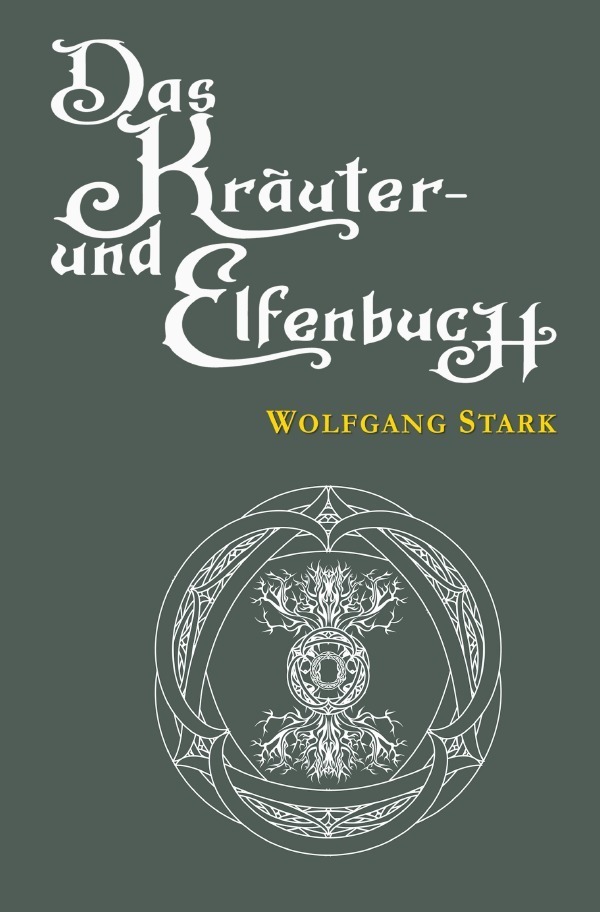 Cover: 9783758440878 | Das Kräuter- und Elfenbuch | Wolfgang Stark | Taschenbuch | 116 S.