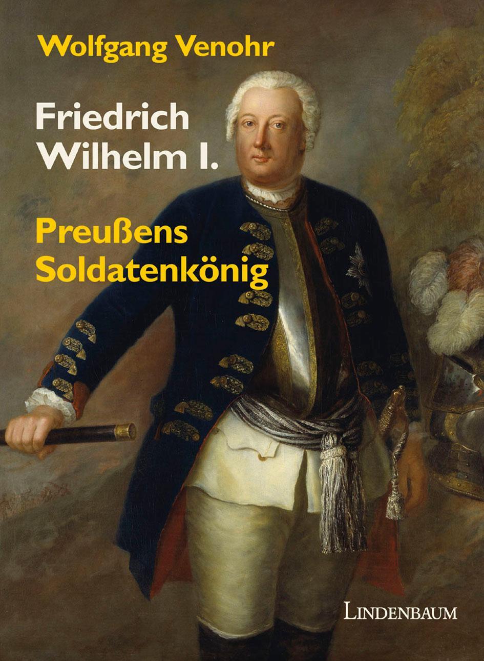 Friedrich Wilhelm I. - Venohr, Wolfgang