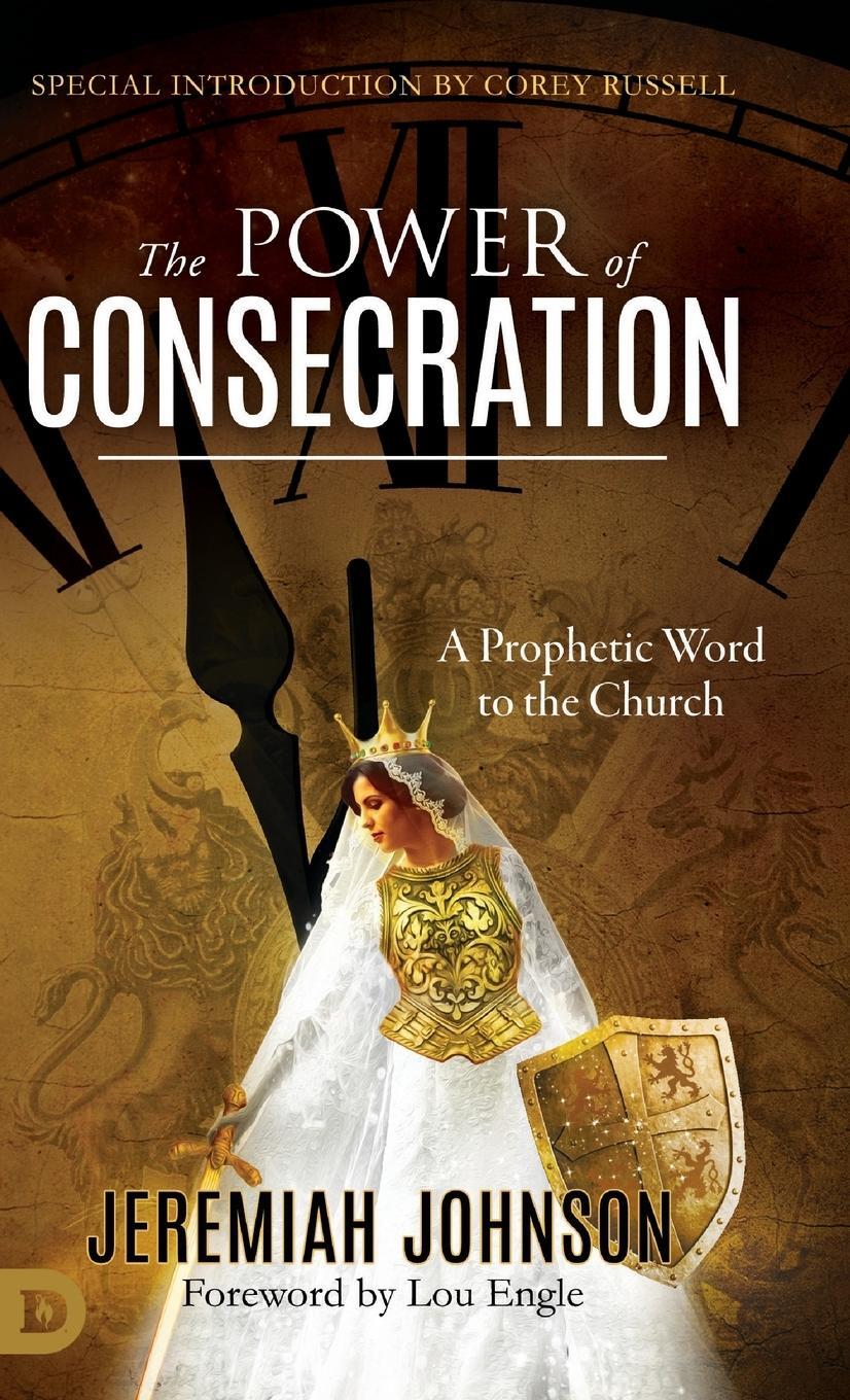 Cover: 9780768450811 | The Power of Consecration | A Prophetic Word to the Church | Johnson