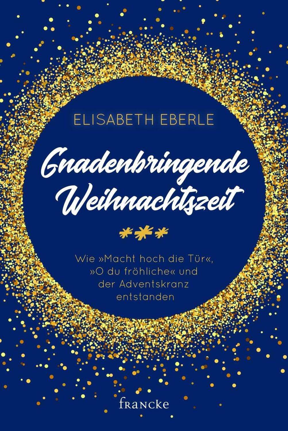 Cover: 9783963620157 | Gnadenbringende Weihnachtszeit | Elisabeth Eberle | Buch | 134 S.