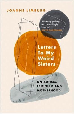 Cover: 9781838950071 | Letters To My Weird Sisters | On Autism, Feminism and Motherhood