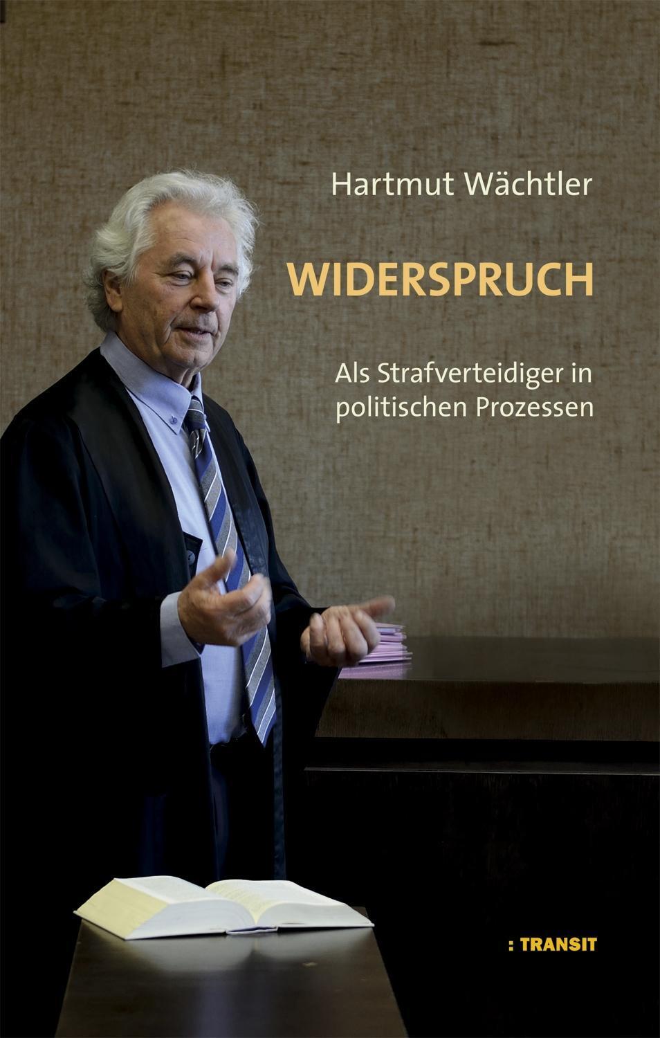 Cover: 9783887473662 | Widerspruch | Als Strafverteidiger in politischen Prozessen | Wächtler