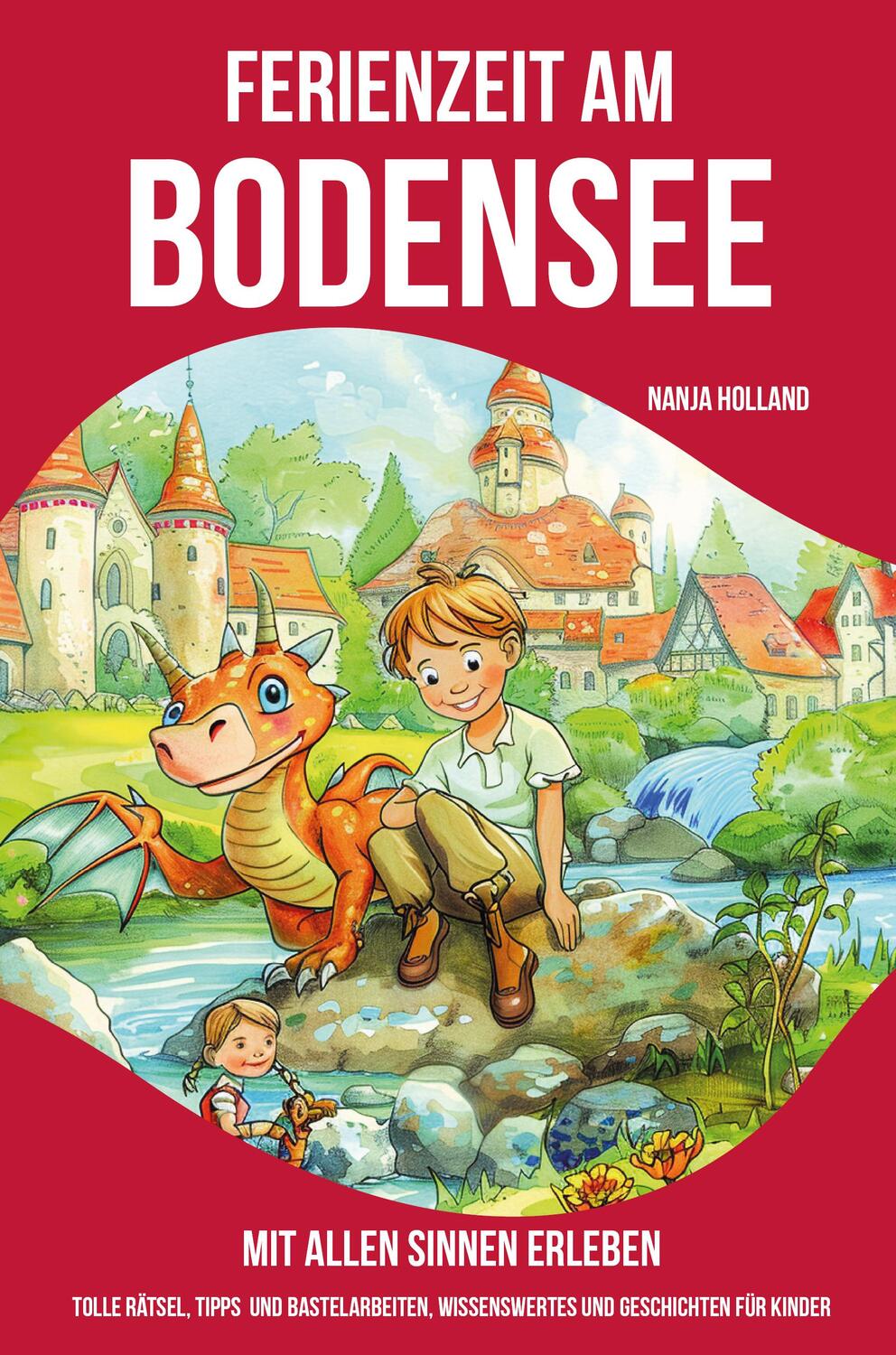 Cover: 9783990512388 | Ferienzeit am Bodensee - mit allen Sinnen erleben | Nanja Holland