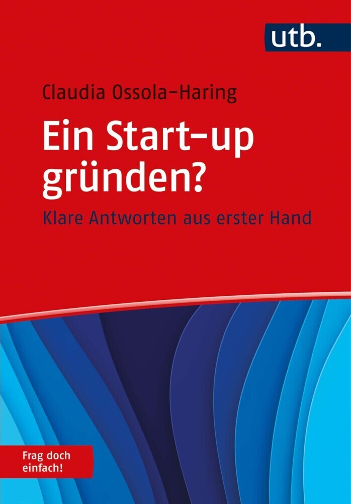Cover: 9783825254360 | Ein Start-up gründen? Frag doch einfach!; . | Claudia Ossola-Haring