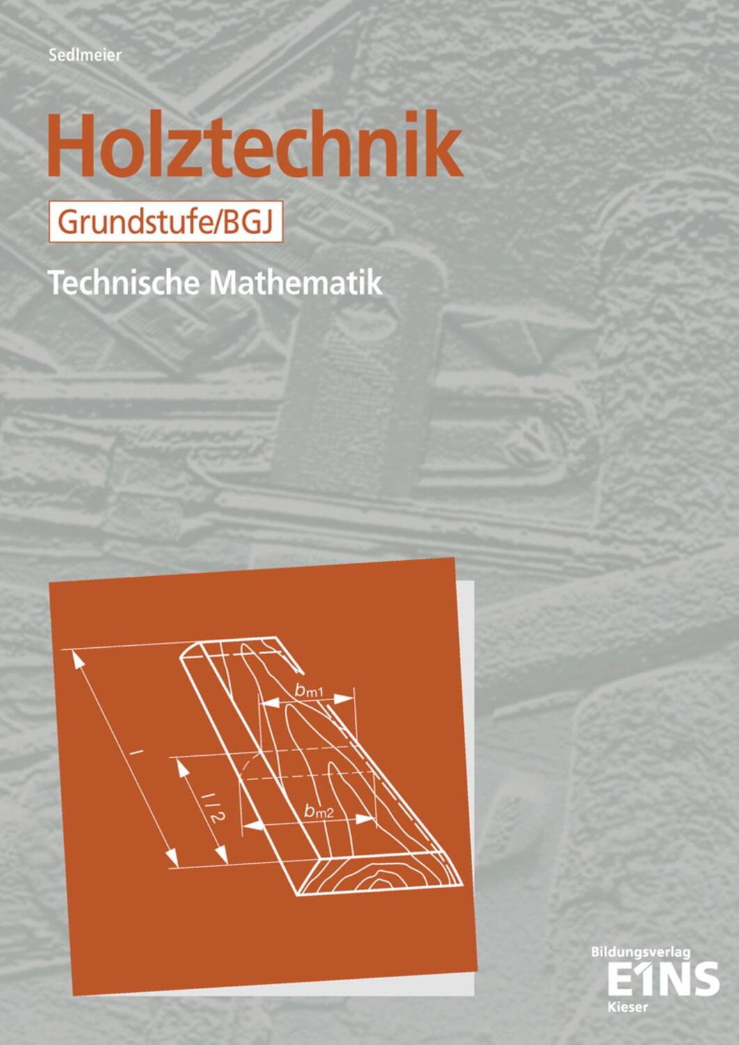 Cover: 9783824208029 | Holztechnik. Technische Mathematik. Grundstufe / BGJ. Schülerausgabe