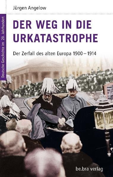 Cover: 9783898094023 | Der Weg in die Urkatastrophe | Jürgen Angelow | Buch | 208 S. | 2010