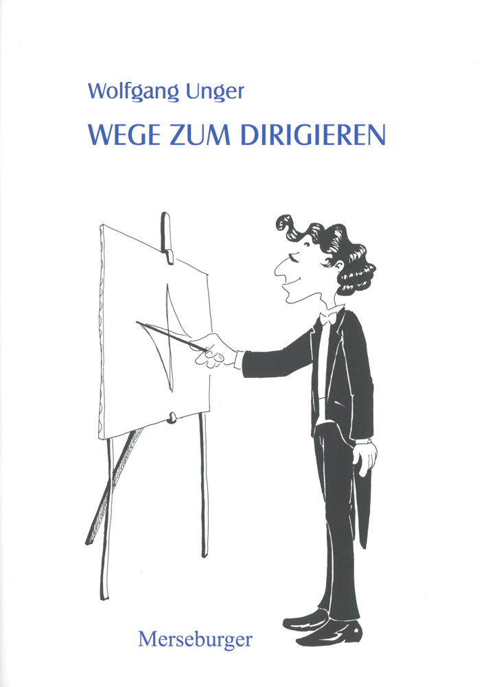 Cover: 9783875373011 | Wege zum Dirigieren | Wolfgang Unger | Taschenbuch | Merseburger