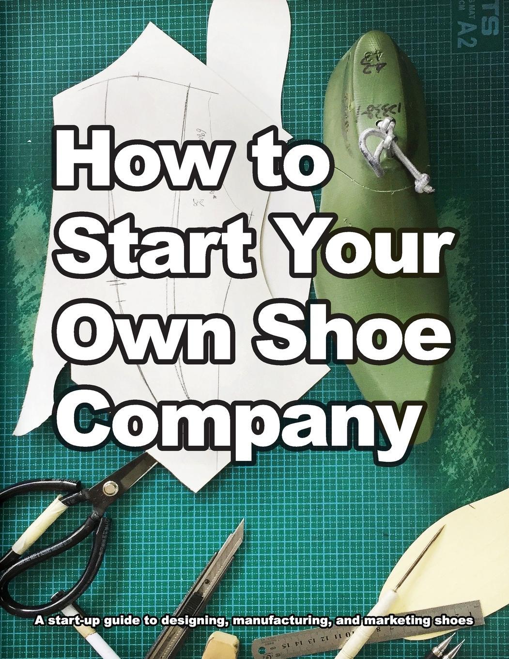 Cover: 9780998707013 | How to Start Your Own Shoe Company | Wade Motawi | Taschenbuch | 2017