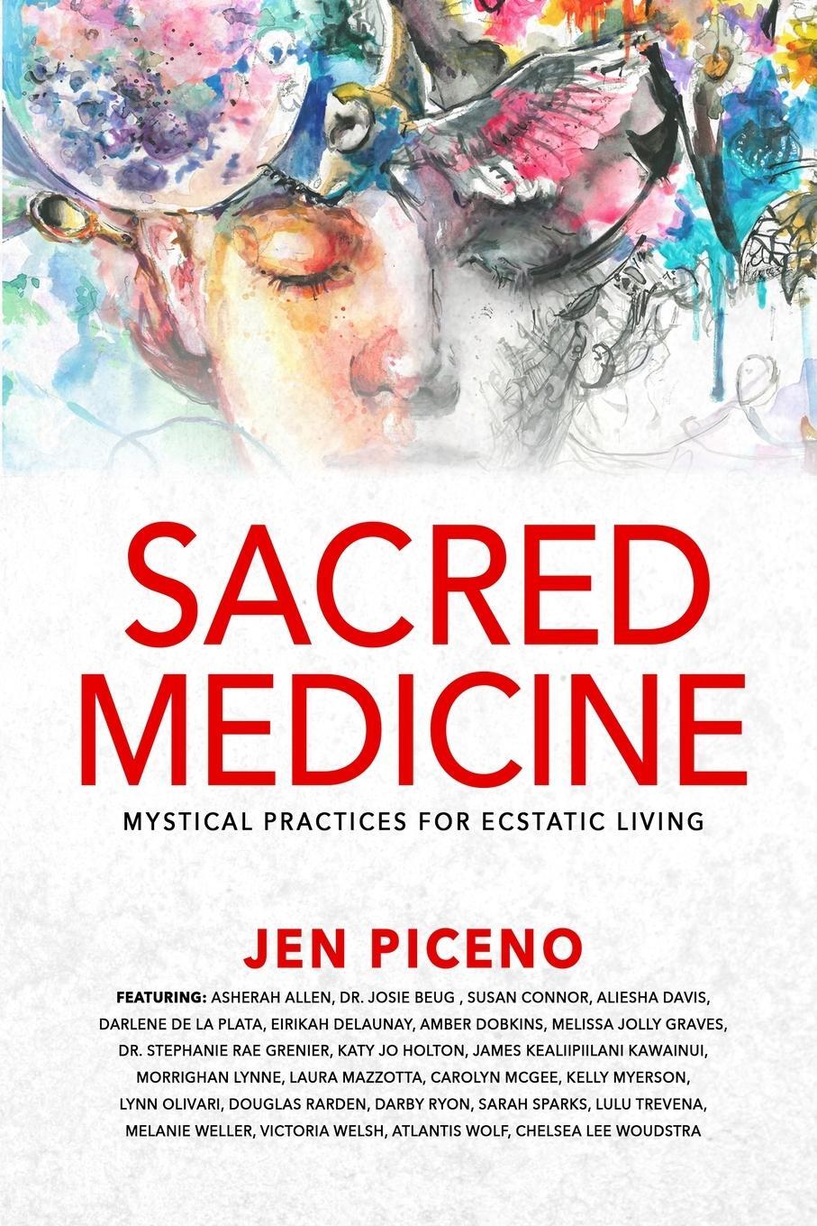 Cover: 9781954047266 | Sacred Medicine | Mystical Practices for Ecstatic Living | Jen Piceno