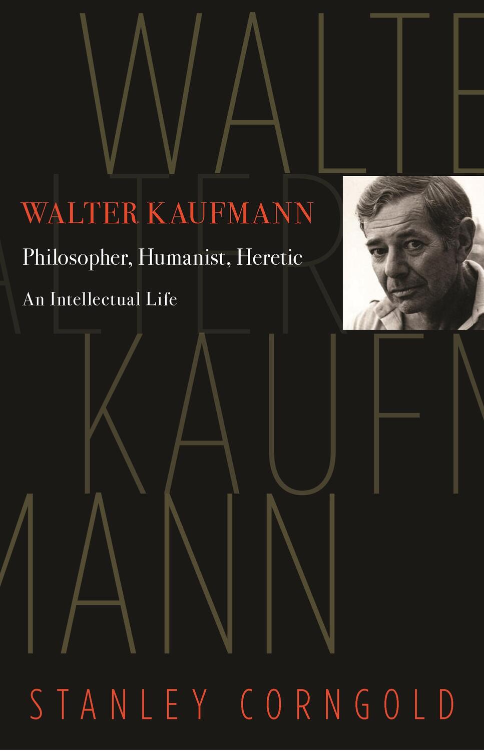Cover: 9780691211534 | Walter Kaufmann | Philosopher, Humanist, Heretic | Stanley Corngold