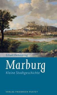 Cover: 9783791726410 | Marburg | Kleine Stadtgeschichte | Erhart Dettmering | Taschenbuch