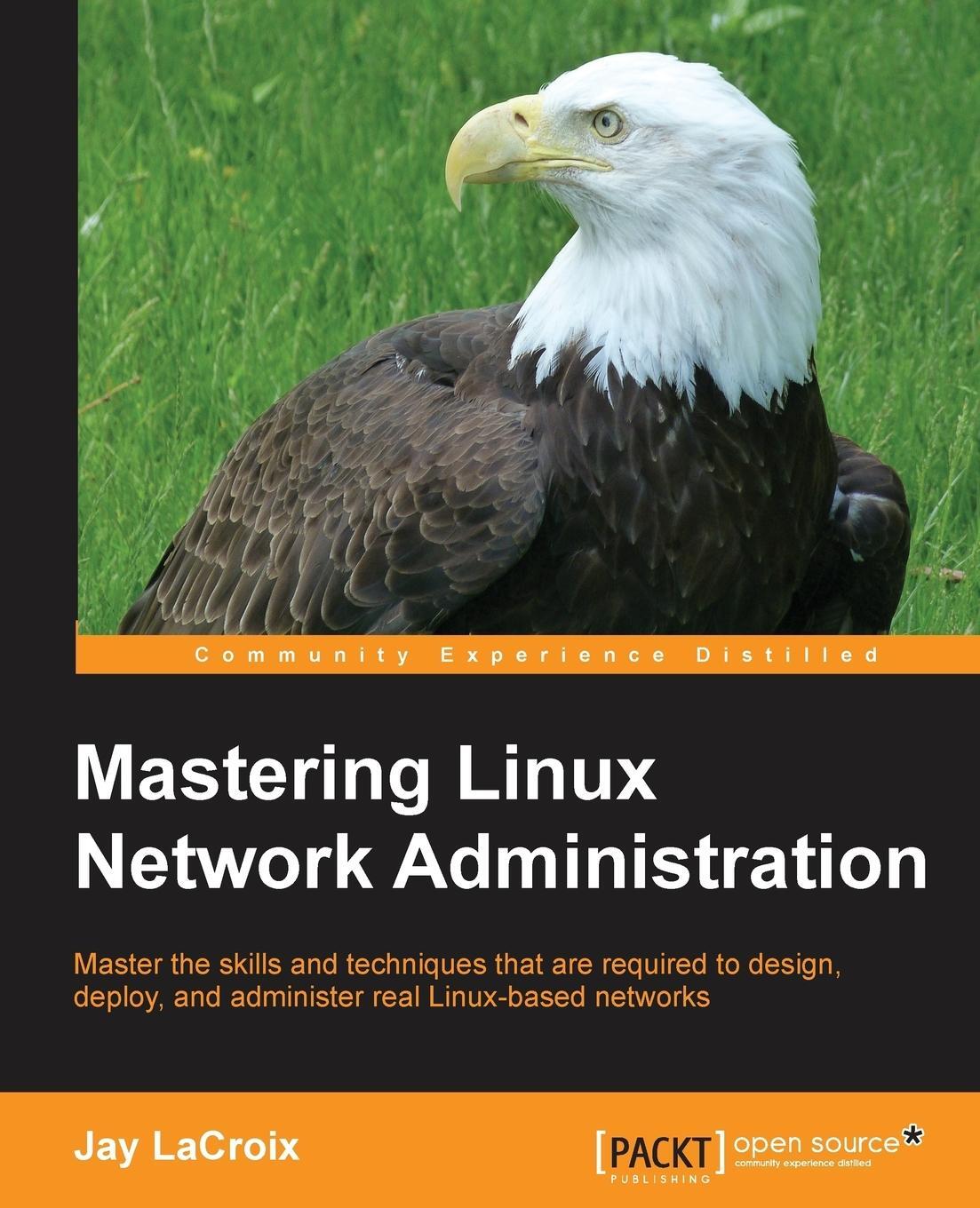 Cover: 9781784399597 | Mastering Linux Network Administration | Jay Lacroix | Taschenbuch