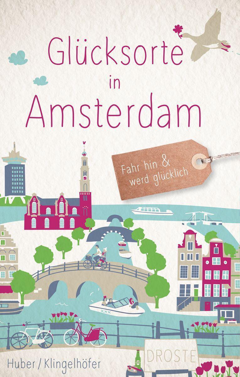 Cover: 9783770025756 | Glücksorte in Amsterdam | Fahr hin &amp; werd glücklich (Neuauflage)