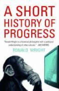 Cover: 9781841958309 | A Short History Of Progress | Ronald Wright | Taschenbuch | 211 S.