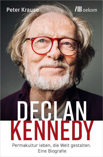 Cover: 9783962382414 | Declan Kennedy | Permakultur leben, die Welt gestalten. Eine Biografie