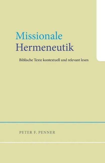 Cover: 9783943362039 | Missionale Hermeneutik | Peter F Penner | Taschenbuch | 343 S. | 2012