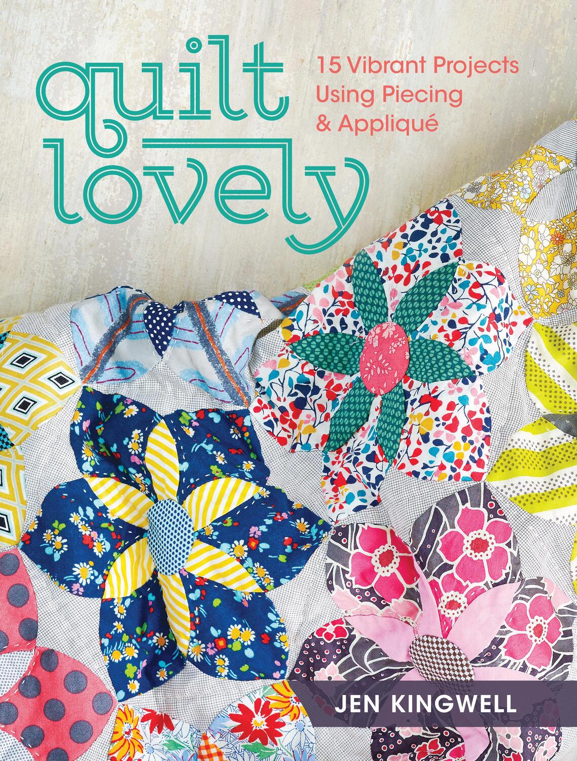 Cover: 9781440240584 | Quilt Lovely | 15 Vibrant Projects Using Piecing and Applique | Buch