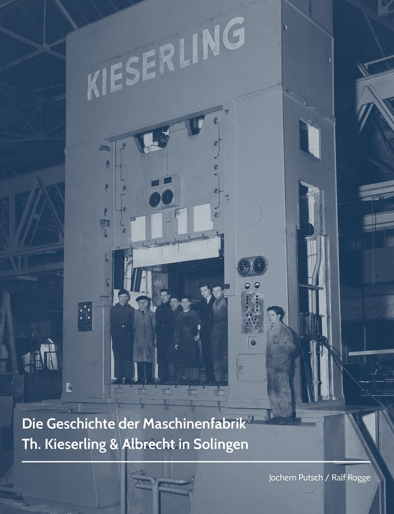 Die Geschichte der Maschinenfabrik Th. Kieserling & Albrecht in Solingen - Rogge, Ralf