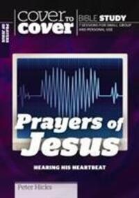 Cover: 9781853456473 | The Prayers of Jesus | Hearing His Heartbeat | Peter Hicks | Buch