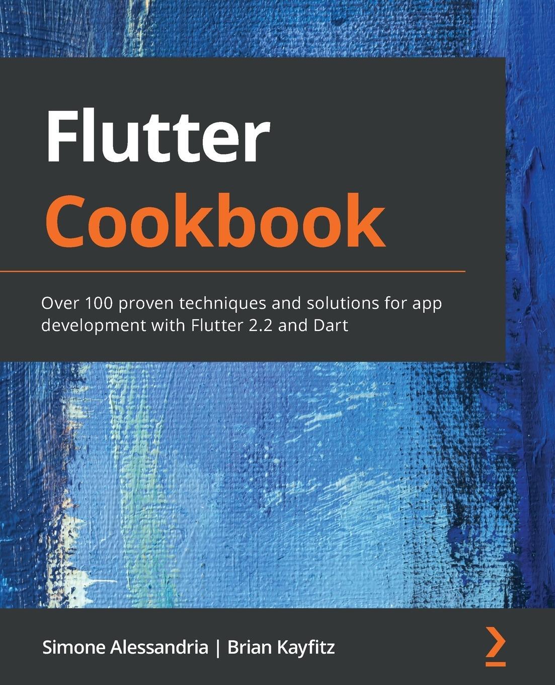 Cover: 9781838823382 | Flutter Cookbook | Simone Alessandria (u. a.) | Taschenbuch | Englisch