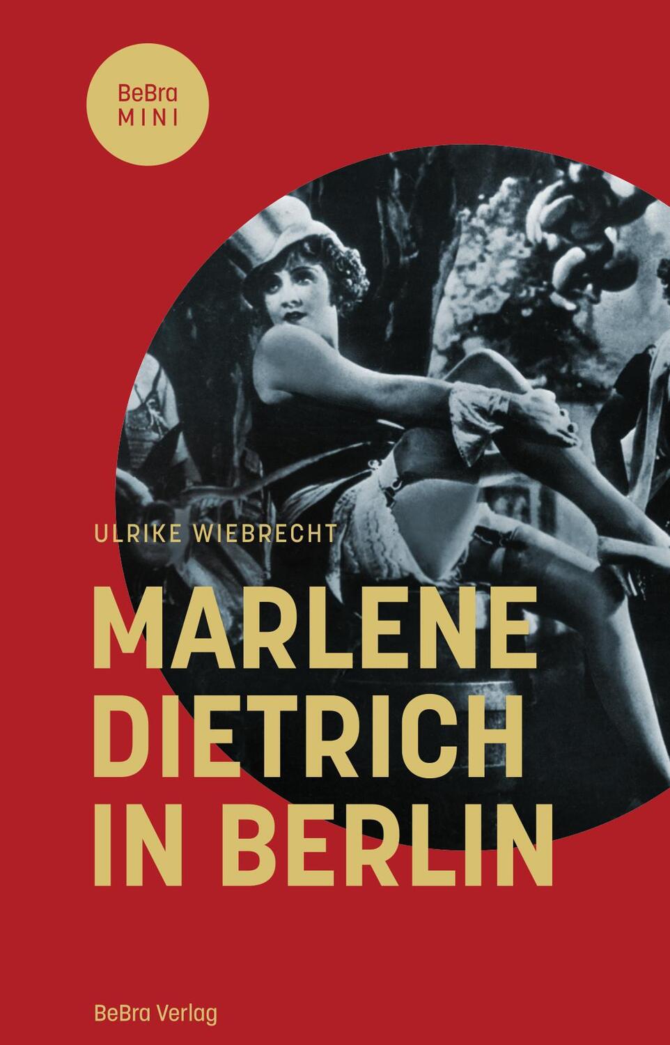 Cover: 9783814803012 | Marlene Dietrich in Berlin | Ulrike Wiebrecht | Buch | BeBra MINI